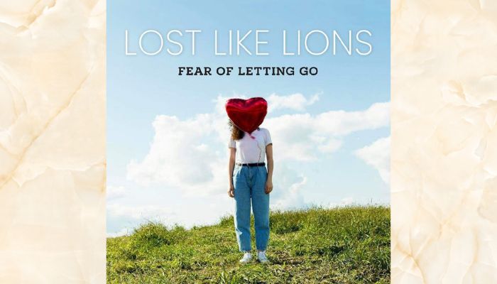 Lost Like Lions fights back in new EP ‘Fear of Letting Go’